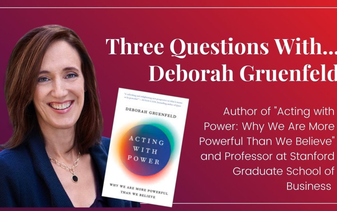 3 Questions with Deborah Gruenfeld