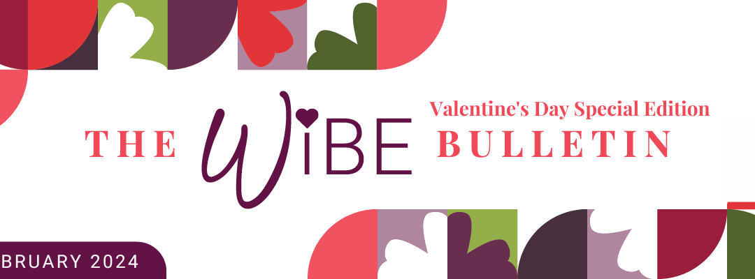 WiBE February Bulletin: Leading with Love 💌💖